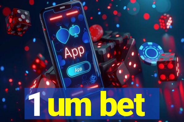 1 um bet
